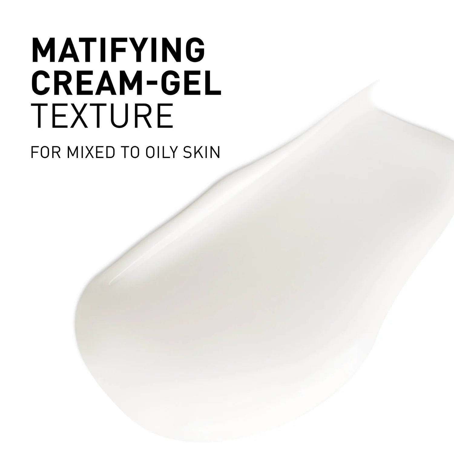 Product packaging with text 'Matifying Cream-Gel Texture for Mixed to Oily Skin' on a white background